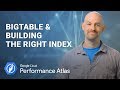 The Right Bigtable Index Makes All the Difference