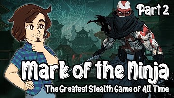 Mark of the Ninja - The Greatest Stealth Game of All Time (Part 2/2)