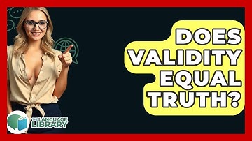 Does Validity Equal Truth? - The Language Library