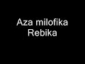 Rebika  - aza milofika  ( zaza bodo )