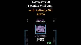 2026Jamuary 20: One Minute Mini Jam with Kalimba and Kazoo
