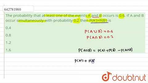 The probability that at least one of the events A and B occurs is 0.6. | Class 11 Maths | Doubtnut