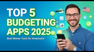Top 5 Budgeting Apps for Americans in 2025: Best Tools to Manage Your Money