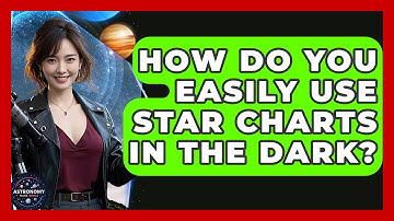 How Do You Easily Use Star Charts In The Dark? - Astronomy Made Simple
