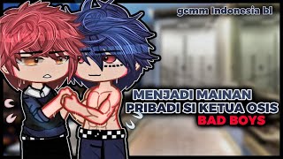 Menjadi Mainan Pribadi Si Ketua Osis BAD BOYS ??!❤‍🔥💢 [ Gcmm Indonesia ] [ Gcmm bl Indonesia ](13 )