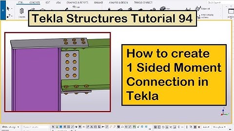 Tekla Structures Tutorial 94 | How to create 1 Sided Moment Connection in Tekla