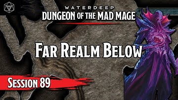 D&D Dungeon of the Mad Mage - Session 89 - Far Realm Below