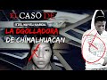 El caso de "La dgolladora de Chimalhuacán" | Itzel Nayeli García - Criminalista Nocturno