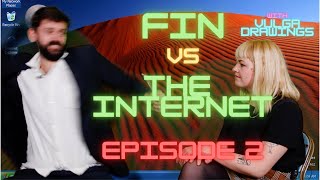 VulgaDrawings | Fin vs The Internet | Episode 2