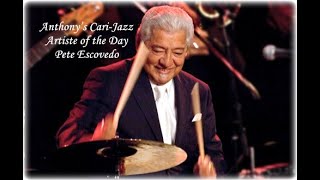 Pete Escovedo - ( E Street Mambo ) - Anthony’s Cari-Jazz Artiste of the Day