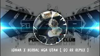Idana X Herbal Nga Utan Dj Rr Remix