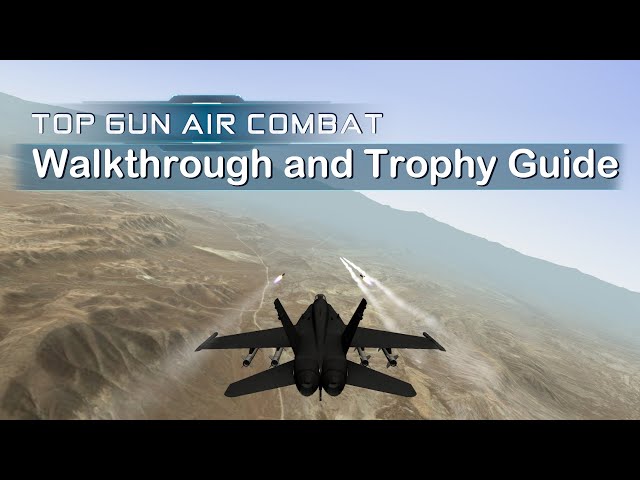 Top Gun Air Combat - Walkthrough, Trophy Guide