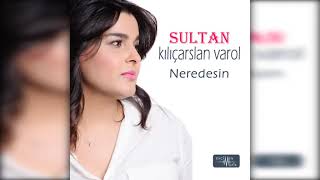 Sultan Kılıçarslan Varol - Neredesin ft. Kutsal Evcimen