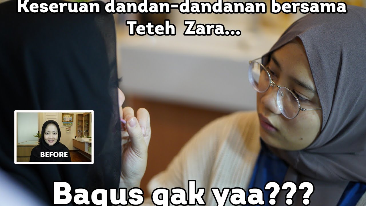 DI MAKE-UP SAMA TETEH ZARA, BAGUS GA YAAAA???