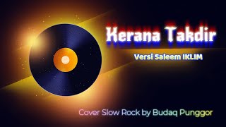 Saleem Iklim - Kerana Takdir Karaoke HQ Low Key Cover Slow Rock by Budaq Punggor