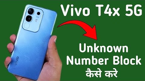 Vivo T4x 5g unknown number block kaise kare, how to block unknown numbers in Vivo, calling settings