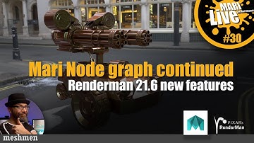 Renderman 21.6 New features | Mari node project continues | Mari node graph #30