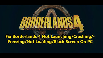 Fix Borderlands 4 Not Launching/Crashing/Freezing/Not Loading/Black Screen On PC