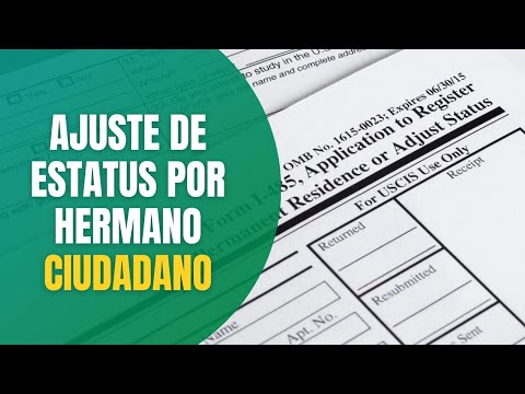 AJUSTE DE ESTATUS POR HERMANO CIUDADANO