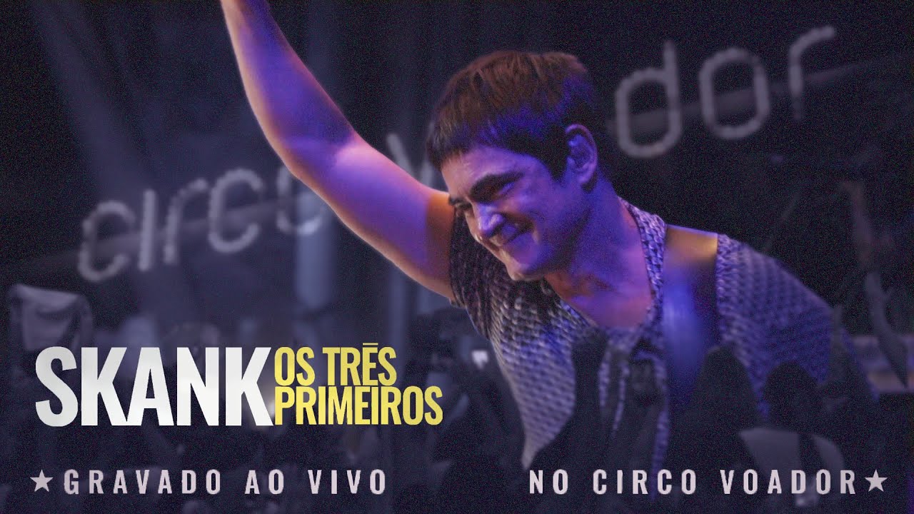 Skank - Os Três Primeiros (Ao Vivo no Circo Voador) | Show Completo