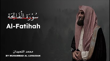 Surah Al-Fatiha | Muhammad Al-Luhaidan | سورة الفاتحة بصوت محمد اللحيدان