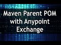 Maven Parent POM and Anypoint exchange
