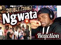 NGWATA - DOUBLE TROUBLE [ OFFICIAL MUSIC VIDEO ]REACTION