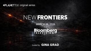 Planet TV Studios presents New Frontiers Series airing on Bloomberg Television on March 28th, 2026