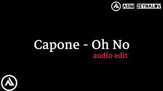 Capone - Oh No (audio edit)