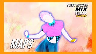 Maps - Maroon 5 | Just Dance Mix Party United