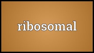 Ribosomal Meaning
