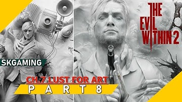 The Evil Within 2 : PART 8 - Chapter 7 | LUST FOR ART PS4 PRO Gameplay " No Commentary " 1080p | HD