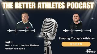 The Better Athletes Podcast: S1:EP9-Building Culture & Competing at the Highest Level with Jon Sable