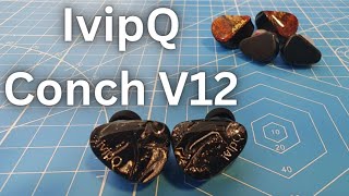 IvipQ Conch v12 Review (Feat. Tanchjim Oxygen, Aful Performer 8)
