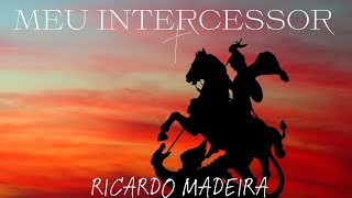 Meu Intercessor Ricardo Madeira Coleção Audiovisual Tem Que Ser De Verdade