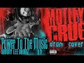 &#39;Power To The Music&#39; - Motley Crue - Sammy Lee Drumz Cover