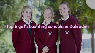 Dehraduns Best Top 5 Girls Boarding Schools For 2023-24