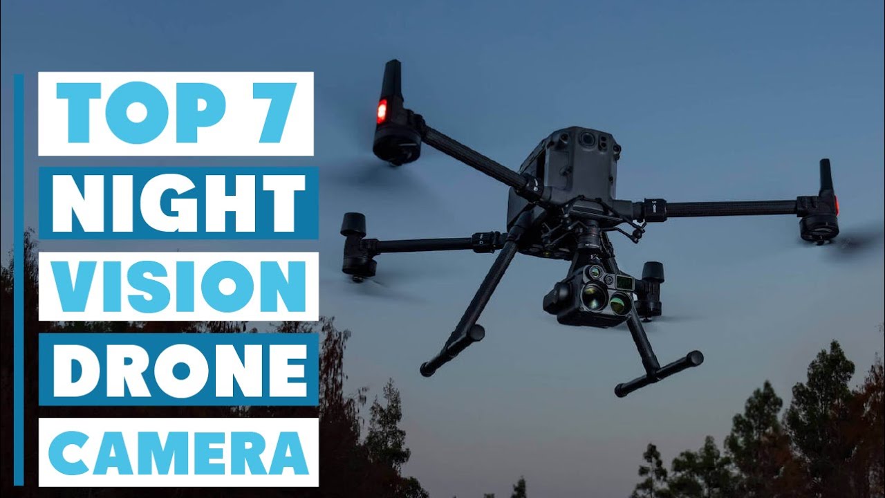 7 Best Drone Cameras with Night Vision You Must See in 2025!