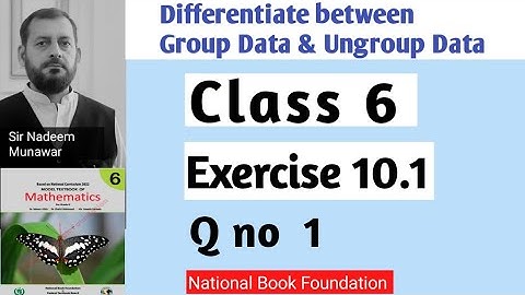 Class 6 Exercise 10.1 Q no 1 Ex 10.1 Differentiate between group & ungroup data  Sir Nadeem Munawar