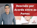 Rescisão por Acordo entre as Partes - Reforma Trabalhista