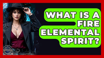 What Is A Fire Elemental Spirit? - Inside the Supernatural