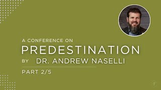 A Conference on Predestination Part 2 | Dr. Andrew Naselli
