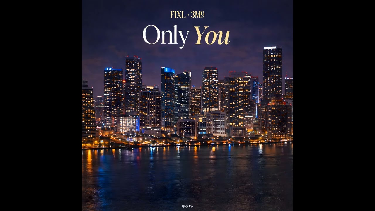 Watch FIXL, 3M9 - Only You on YouTube Watch FIXL, 3M9 - Only You on YouTube