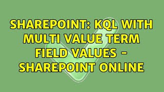 Sharepoint: KQL with multi value term field values - SharePoint Online (2 Solutions!!)