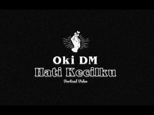 Oki DM - Hati Kecilku (Official Video) class=