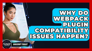 Why Do Webpack Plugin Compatibility Issues Happen? - JavaScript Toolkit