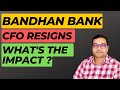 Bandhan Bank CFO Resigns | Bandhan Bank Share Latest News