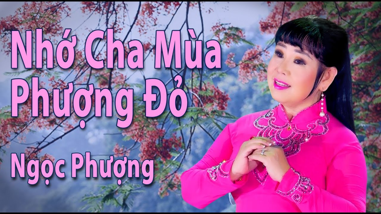 Nhớ Cha Mùa Phượng Đỏ _ TG: Dương Thị Thu Vân _ Ngọc Phượng  #ngocphuongnghesi