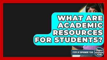 What Are Academic Resources For Students? - Steps to Sophomore Year