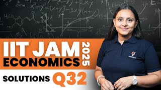 IIT JAM Economics 2025 | Q 32 Solutions | Ecoholics